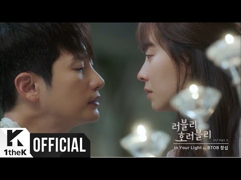 [MV] Lee Chang Sub(이창섭) (BTOB) _ In Your Light (Lovely Horribly(러블리 호러블리) OST Part.5)