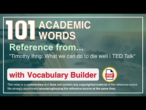 101 Academic Words Ref from "Timothy Ihrig: What we can do to die well | TED Talk"