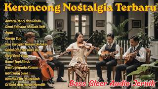 Download lagu Keroncong Nostalgia Paling Dicari | Antara Benci & Rindu, Ayah, Gereja Tua Bikin Haru mp3 Download lagu Keroncong Nostalgia Paling Dicari | Antara Benci & Rindu, Ayah, Gereja Tua Bikin Haru mp3