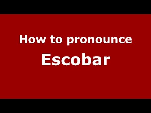 How to pronounce Escobar