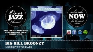Big Bill Broonzy - Mississippi River Blues (1934)