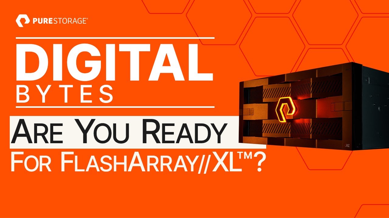 Digital Bytes: Are you ready for FlashArray//XL™