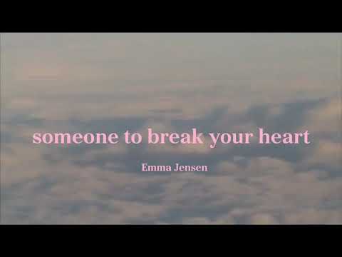 Someone To Break Your Heart - Emma Jensen