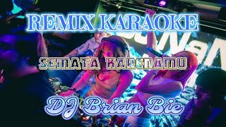 Download lagu Remix Karaoke || No Vocal || Semata Karenamu || By Dj Brian Bie mp3