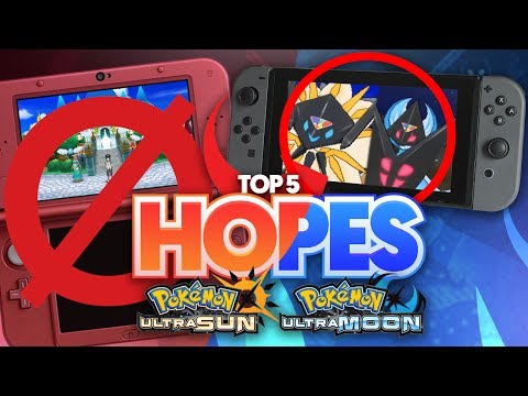 Top 5 Hopes For Pokemon Ultra Sun and Ultra Moon