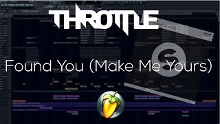 Throttle - Found You (Make Me Yours) (Full FL Studio Remake) +FLP