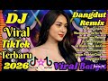 DJ Dangdut Remix Viral TikTok Terbaru 2026 Viral Banget Bikin Candu Cocok Untuk Teman Santai