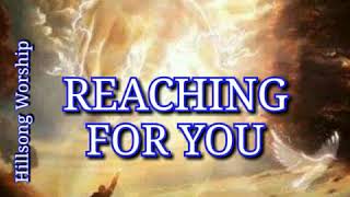REACHING FOR YOU/ Hillsong Worship