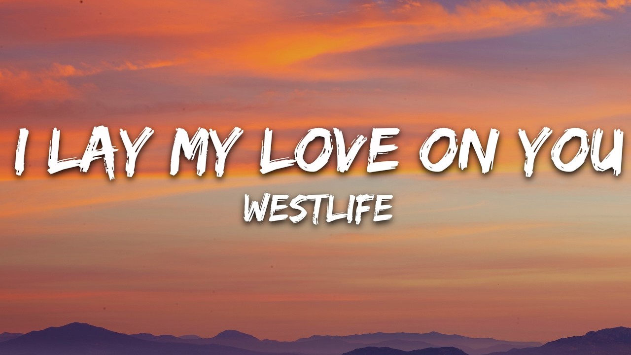 Westlife - I Lay My Love on You (Lyrics)