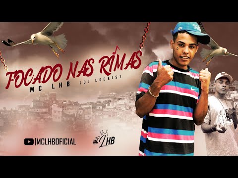 MC LHB - FOCADO NAS RIMAS (ÁUDIO OFICIAL) 2022