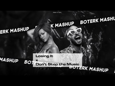 Losing It vs Dont Stop The Music - FISHER x Rihanna (Boterk Mashup)