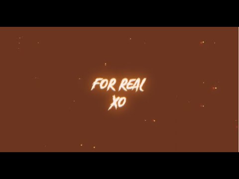 XO-FOR REAL (LYRIC VIDEO)