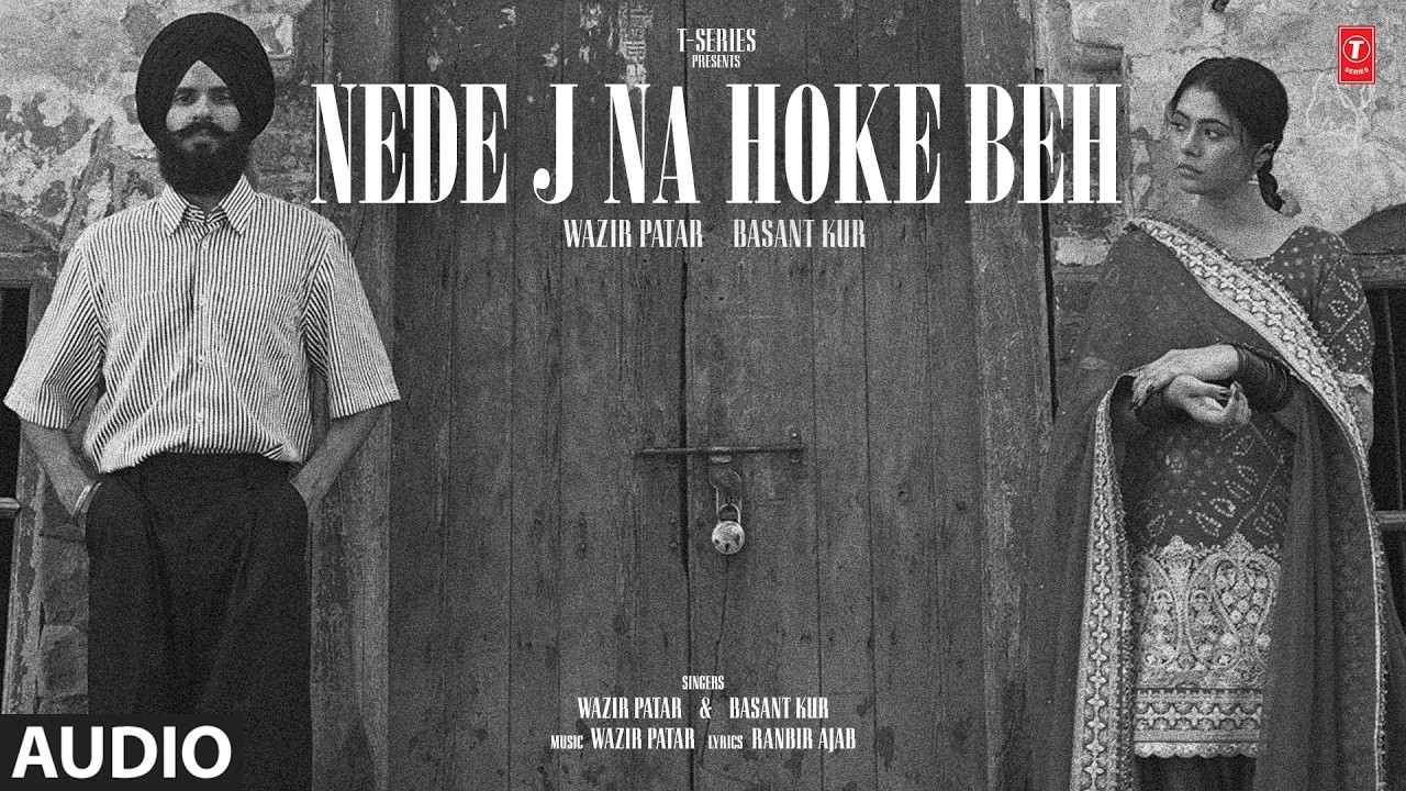 Nede J Na Hoke Beh (Full Audio): Wazir Patar | Basant Kur | Ranbir Ajab | Latest Punjabi Song