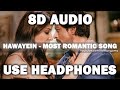 Hawayein (8D Audio) - Arijit Singh | Pritam | Most Romantic 8d Song