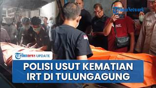 Polisi Selidiki Kematian IRT di Tulungagung, Korban Ditemukan Tewas Mengenaskan di Rumahnya