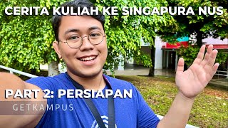 GetKampus Channel Kuliah Ke Singapura NUS - Part 2: Persiapan | Mahasiswa Indonesia Diaspora