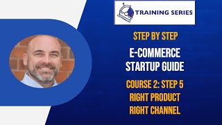 E-commerce Startup Guide: Course 2: Step 5 -Right Product Right Channel