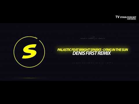 Palastic feat Bright Sparks - Lying In The Sun (Denis First Remix)