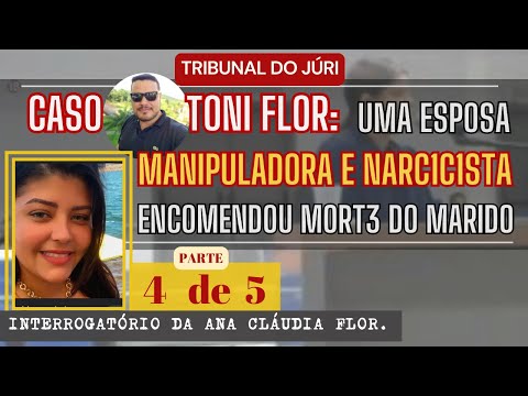 █ JÚRI █ PARTE 04 █Caso Toni Flor - MAN1PUL0U, USOU E M4T0U O MARIDO. FEZ TUDO POR DINHEIRO.(03de05)