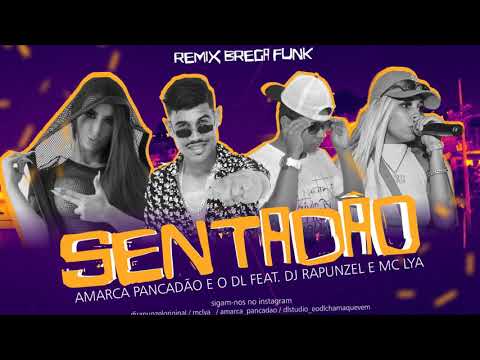 AMARCA PANCADÃO E O DL FEAT. DJ RAPUNZEL E MC LYA - SENTADÃO ( REMIX BREGAFUNK )