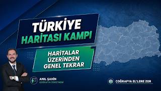 ANIL ŞAHİN - TÜRKİYE HARİTALARI İLE GENEL TEKRAR KAMPI (HARİTA KAMPI)