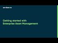 Getting started with Enterprise Asset Management