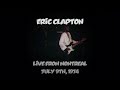 Eric Clapton Jul 09th 1974 Live From Montreal