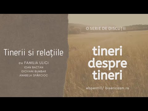 Ep 9.1 | Tineri despre tineri - Tinerii si relațiile - partea întâi