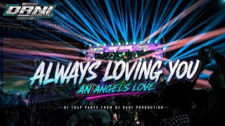 Download lagu DJ TRAP PARTY ALWAYS LOVING YOU X AN ANGEL'S LOVE mp3