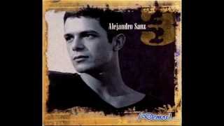 Alejandro Sanz - Ese Que Me Dió Vida (Demo)