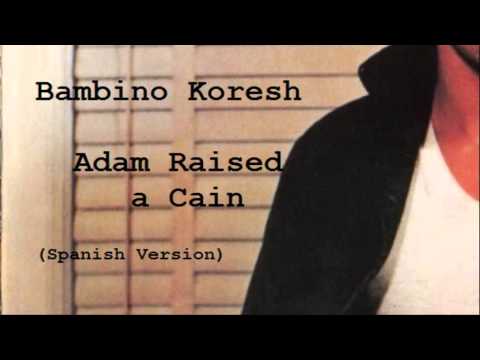 Bambino Koresh 'Adam Raised a Cain' (Spanish Version)