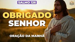 ORAÇÃO DA MANHÃ PODEROSA DE GRATIDÃO | DEUS FEZ GRANDES COISAS POR VOCÊ
