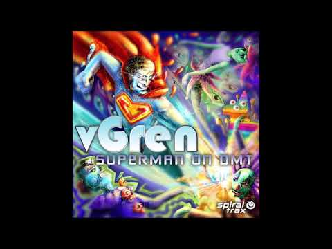vGren - Superman On DMT | Full EP