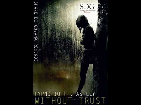 HypnotiQ ft Ashley - Without trust {SDG Records} 2012