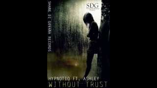 HypnotiQ ft Ashley - Without trust {SDG Records} 2012