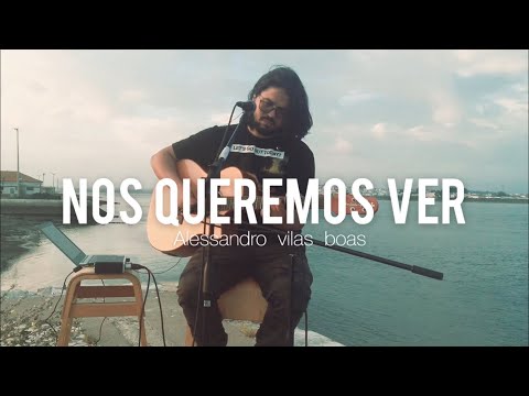 NÓS QUEREMOS VER // ALESSANDRO VILAS BOAS // SESSÃO QUARENTENA // COVER - JESSÉ LUCAS