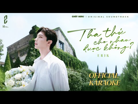 ERIK - 'Tha Thứ Cho Nhau Được Không?' (Karaoke) - OST MV from 'Chốt Đơn' movie