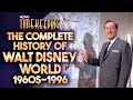 The Complete History Of Walt Disney World Part 1 1960s 1996