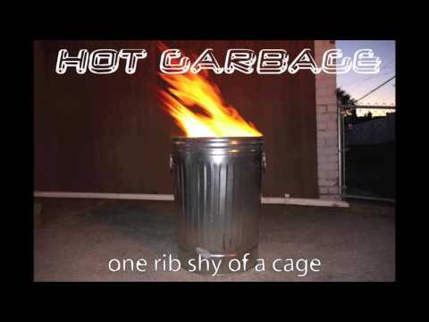 Hot Garbage - One Rib Shy of a Cage (Complete Album)
