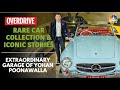 Yohan Poonawalla On His Rare Car Collection Iconic Stories The Poonawalla Legacy A Must Watch