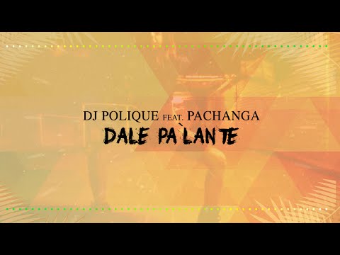 DJ Polique ft Pachanga - Dale Pa´lante (Official Lyric Video)