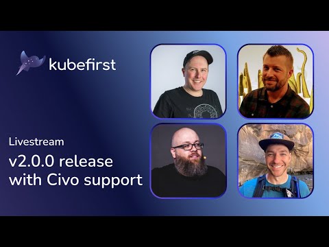 Kubefirst 2.0.0 Release Livestream with Civo