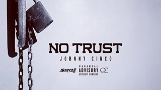 Johnny Cinco - No Trust (I Swear)