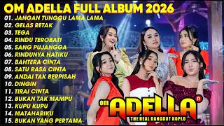 Download lagu OM ADELLA TERBARU 2026 || JANGAN TUNGGU LAMA LAMA - GELAS RETAK - TEGA - CANTIKA ADELLA - NURMA mp3