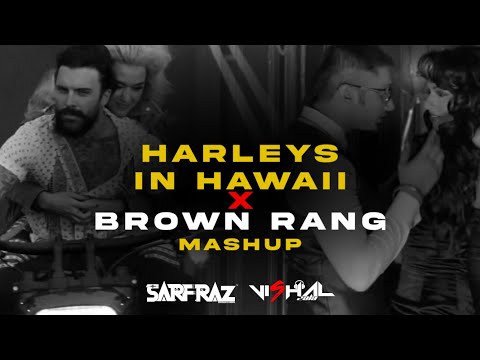 Harleys In Hawaii X Brown Rang Mashup - SARFRAZ & VISHAL ZALA | Kate Perry | Yo Yo Honey Singh