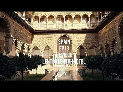 Spain | ep 13 | Seville Alcázar, Cathedral & Las Setas | Letoh Letoh Hotel | 14 - 15 October 2025