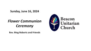 June 16, 2024: Flower Communion Ceremony with Rev. Meg Roberts