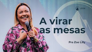A VIRAR AS MESAS - PRA. ZOE LILLY // ZION LISBOA