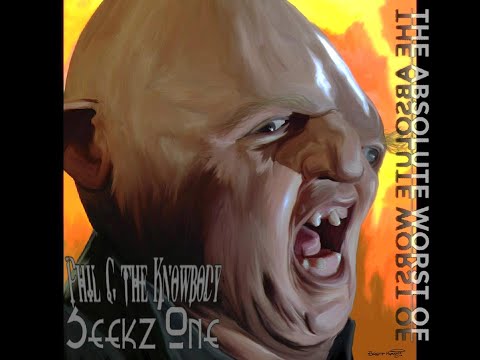 the Absolute Worst of Phil G the Knowbody & Seekz One