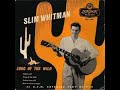 Slim WHITMAN:  wild & wonderful early songs, cowboy & classic.